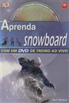 Aprenda Snowboard (contem Dvd) Aprenda Snowboard (contem Dvd)
