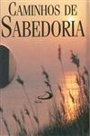 Caminhos De Sabedoria Caminhos De Sabedoria