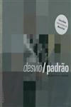 Desvio/padrao (livro Filme Dvd) Desvio/padrao (livro Filme Dvd)