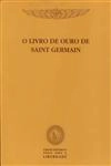 Livro De Ouro De Saint Germain, O Livro De Ouro De Saint Germain, O