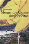 Momentos Quase (im)perfeitos Momentos Quase (im)perfeitos