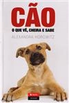 Cao O Que Ve Cheira E Sabe Cao O Que Ve Cheira E Sabe