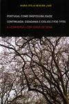 Portugal Como Impossibilidade Continuada Cidadania E Exilios (1930- 1970) A Conversa Com Jorge De Sena Portugal Como Impossibilidade Continuada Cidadania E Exilios (1930- 1970) A Conversa Com Jorge De Sena