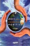 Agenda 2011 Ano Da Consciencia Positiva Agenda 2011 Ano Da Consciencia Positiva