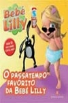 Passatempo Favorito Da Bebe Lilly, O (contem Cd) Passatempo Favorito Da Bebe Lilly, O (contem Cd)