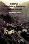 Memorias E Narrativas De Boaventura (madeira 1950-1960) Memorias E Narrativas De Boaventura (madeira 1950-1960)
