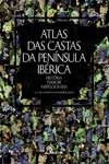 Atlas Das Castas Da Peninsula Iberica (port/esp) Atlas Das Castas Da Peninsula Iberica (port/esp)