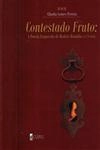 Contestado Fruto A Poesia Esquecida De Beatriz Brandao (1779-1868) Contestado Fruto A Poesia Esquecida De Beatriz Brandao (1779-1868)