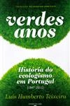 Verdes Anos Historia Do Ecologismo Em Portugal (1947-2011)