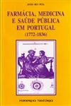Farmacia Medicina E Saude Publica Em Portugal (1772-1836) Farmacia Medicina E Saude Publica Em Portugal (1772-1836)
