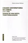 Cidade Universitaria De Lisboa (1911-1950) Genese De Uma Dificil Territorializacao