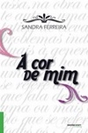 Cor De Mim, A Cor De Mim, A