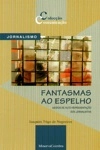 Fantasmas Ao Espelho Fantasmas Ao Espelho