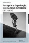 Portugal E A Organizacao Do Trabalho (1933-1974) Portugal E A Organizacao Do Trabalho (1933-1974)