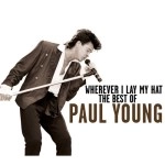 Wherever I Lay My Hat The Best Of Paul Young (cd Audio) Wherever I Lay My Hat The Best Of Paul Young (cd Audio)