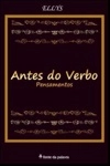 Antes Do Verbo (pensamentos) Antes Do Verbo (pensamentos)