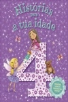 Historias Para A Tua Idade 4 Anos (meninas) Historias Para A Tua Idade 4 Anos (meninas)