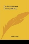The Tel-el-amarna Letters (1400 B.c.) (paperback)