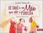 Dias De Uma Mae Que Nao E Perfeita (nem Quer Ser), Os Dias De Uma Mae Que Nao E Perfeita (nem Quer Ser), Os