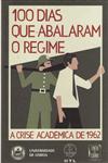 100 Dias Que Abalaram O Regime A Crise Academica De 1962 100 Dias Que Abalaram O Regime A Crise Academica De 1962