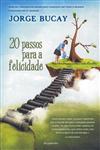 20 Passos Para A Felicidade 20 Passos Para A Felicidade