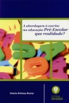 Abordagem A Escrita Na Educacao Pre-escolar Que Realidade, A Abordagem A Escrita Na Educacao Pre-escolar Que Realidade, A