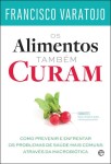 Alimentos Tambem Curam, Os Alimentos Tambem Curam, Os