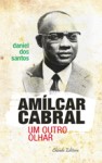 Amilcar Cabral - Um Outro Olhar Amilcar Cabral - Um Outro Olhar