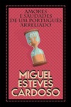 Amores E Saudades De Um Portugues Arreliado Amores E Saudades De Um Portugues Arreliado