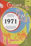 Ano Em Que Eu Nasci 1971, O Ano Em Que Eu Nasci 1971, O