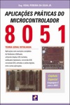 Aplicacoes Praticas Do Microcontrolador 8051 Aplicacoes Praticas Do Microcontrolador 8051