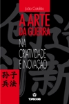 Arte Da Guerra, A - Na Criatividade E Inovacao Arte Da Guerra, A - Na Criatividade E Inovacao