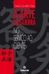 Arte Da Guerra, A - No Servico Ao Cliente Arte Da Guerra, A - No Servico Ao Cliente