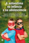 Autoestima Na Infancia E Na Adolescencia, A Autoestima Na Infancia E Na Adolescencia, A
