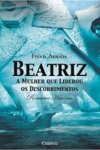 Beatriz A Mulher Que Liderou Os Descobrimentos Beatriz A Mulher Que Liderou Os Descobrimentos