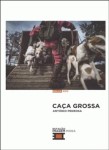 Caca Grossa Caca Grossa