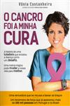 Cancro Foi A Minha Cura, O Cancro Foi A Minha Cura, O