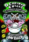 Capitao Cuecas E A Tiranica Retaliacao Da Sanita Turbo 2000, O Capitao Cuecas E A Tiranica Retaliacao Da Sanita Turbo 2000, O