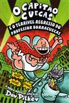 Capitao Cuecas E O Terrivel Regresso Do Professor Borracuecas, O Capitao Cuecas E O Terrivel Regresso Do Professor Borracuecas, O