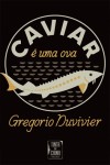 Caviar E Uma Ova Caviar E Uma Ova