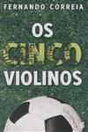 Cinco Violinos, Os Cinco Violinos, Os