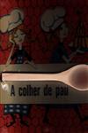 Colher De Pau, A Colher De Pau, A
