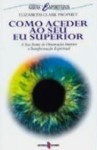 Como Aceder Ao Seu Eu Superior Como Aceder Ao Seu Eu Superior