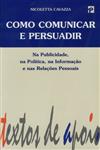 Como Comunicar E Persuadir Como Comunicar E Persuadir