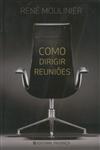 Como Dirigir Reunioes Como Dirigir Reunioes
