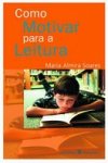 Como Motivar Para A Leitura Como Motivar Para A Leitura