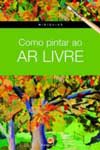 Como Pintar Ao Ar Livre Como Pintar Ao Ar Livre