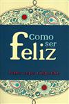 Como Ser Feliz Como Ser Feliz
