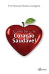Como Ter Um Coracao Saudavel Como Ter Um Coracao Saudavel