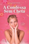 Condessa Sem Cheta, A Condessa Sem Cheta, A